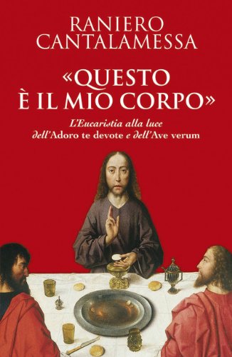 «Questo è il mio corpo». L'eucaristia alla luce dell'«Adoro te devote» e dell'«Ave verum» (Dimensioni dello spirito, Band 73)