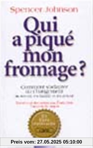 Qui a piqué mon fromage ? Comment s'adapter au changement au travail, en famille et en amour (Hors Collection)