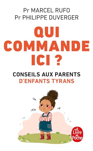 Qui commande ici ?: Conseils aux parents d'enfants tyrans