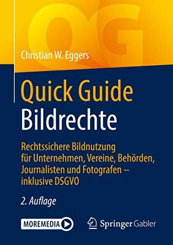 Quick Guide Bildrechte: Rechtssichere Bildnutzung für Unternehmen, Vereine, Behörden, Journali...