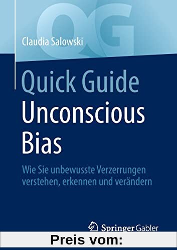 Quick Guide Unconscious Bias: Wie Sie unbewusste Verzerrungen verstehen, erkennen und verändern