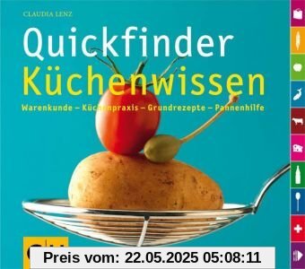 Quickfinder Küchenwissen: Warenkunde - Küchenpraxis - Grundrezepte - Pannenhilfe (GU Autoren-Kochbücher)