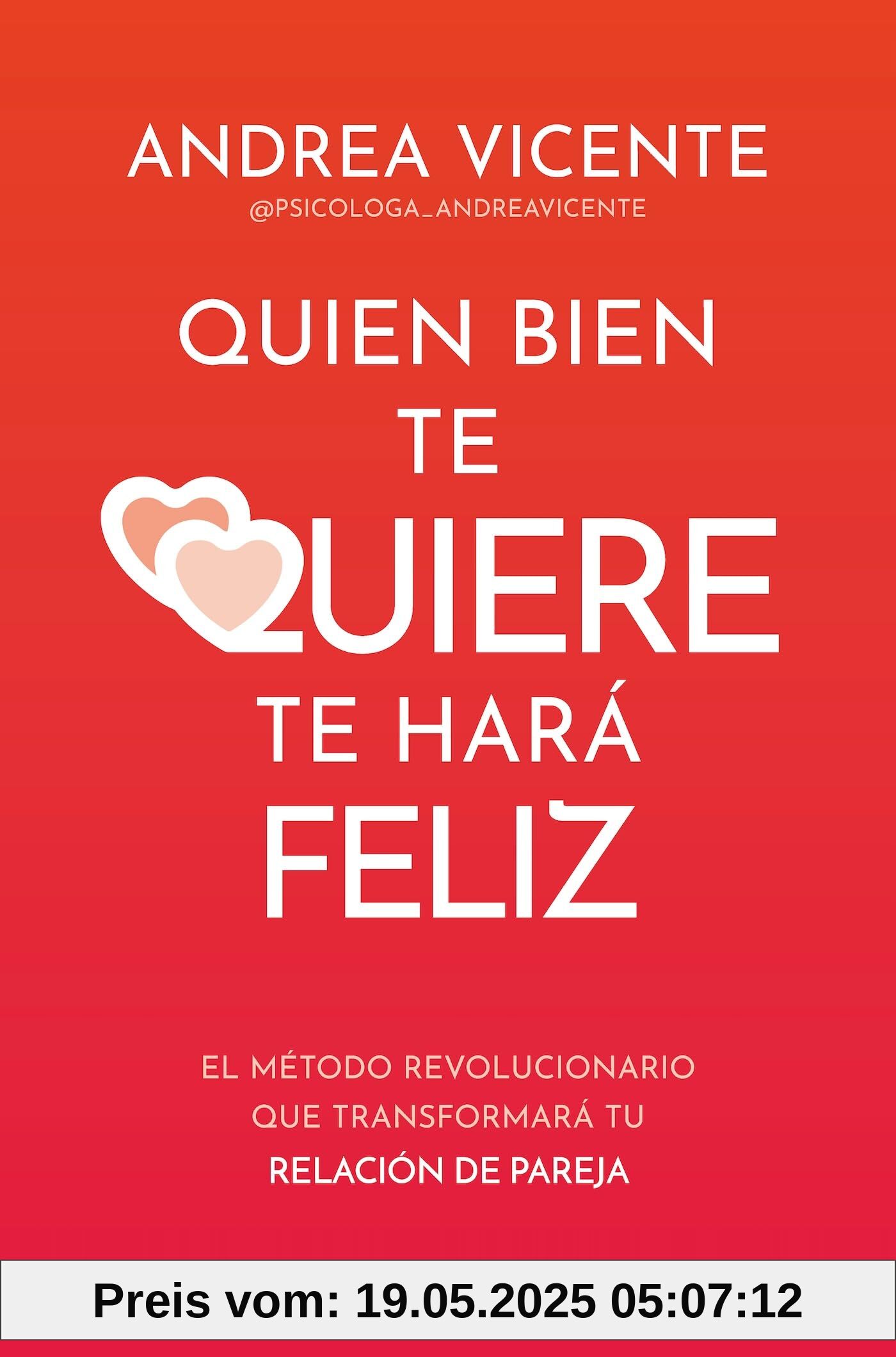 Quien bien te quiere te hará feliz: El método revolucionario que transformará tu relación de pareja (HARPERCOLLINS NF)
