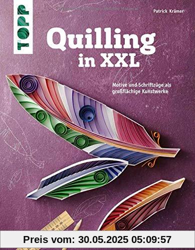 Quilling in XXL (kreativ.kompakt): Motive und Schriftzüge als großflächige Kunstwerke