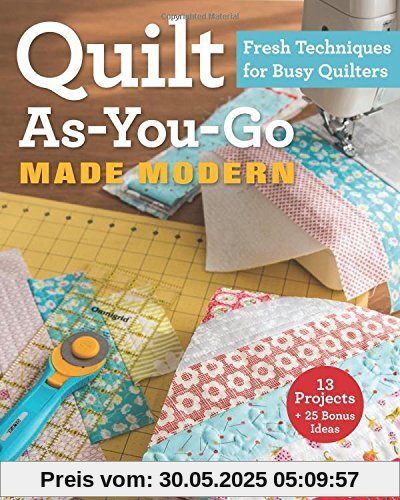 Quilt As-You-Go Made Modern: Fresh Techniques for Busy Quilters