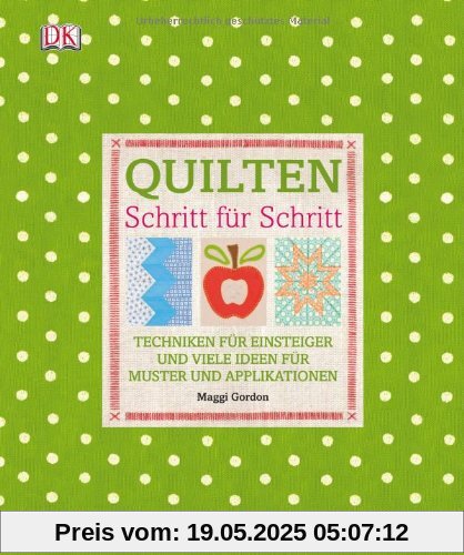 Quilten Schritt für Schritt: Techniken für Einsteiger und viele Ideen für Muster und Applikationen Quilten Schritt für Schritt: Techniken für Einsteiger und viele Ideen für Muster und Applikationen