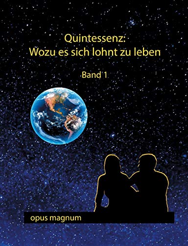 Quintessenz - Wofür es sich lohnt zu leben: Band 1: Therapeuten ziehen Bilanz: Psycholog*innen und Therapeut*nnen ziehen Bilanz von Opus Magnum