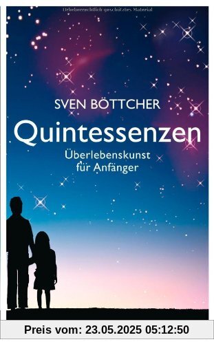 Quintessenzen: Überlebenskunst für Anfänger Quintessenzen: Überlebenskunst für Anfänger