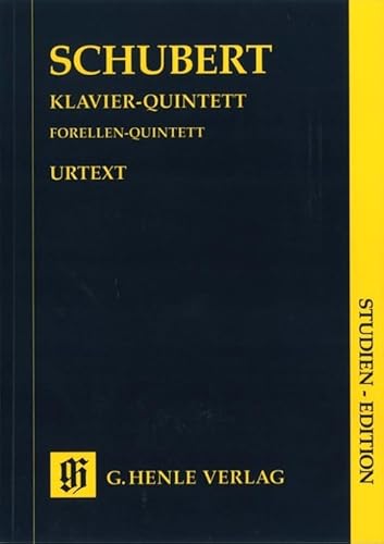 Quintett a-Dur Op 114 d 667. Violine, Viola, Violoncello, Kontrabass, Klavier: Besetzung: Klavierquintette (Studien-Editionen: Studienpartituren)