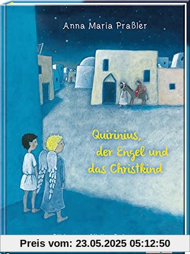 Quirinius, der Engel und das Christkind: Eine herzerwärmende Weihnachtsgeschichte für Kinder – das Bilderbuch zur Einstimmung auf Weihnachten