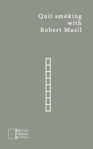 Quit smoking with Robert Musil: Ein Entwöhnungsbuch (etkbooks) von edition taberna kritika