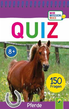 Quiz Pferde . 150 Fragen für schlaue Kids von Schwager & Steinlein