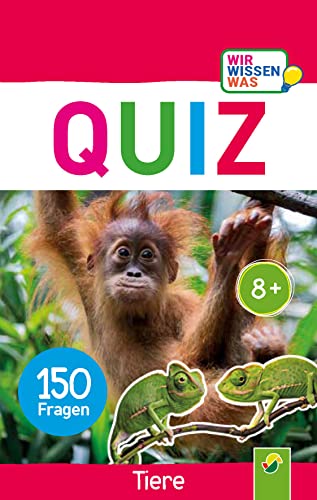 Quiz Tiere • 150 Fragen für schlaue Kids: Wir wissen was | Ab 8 Jahren | Das Quiz für die Hosentasche von Schwager & Steinlein Verlag GmbH