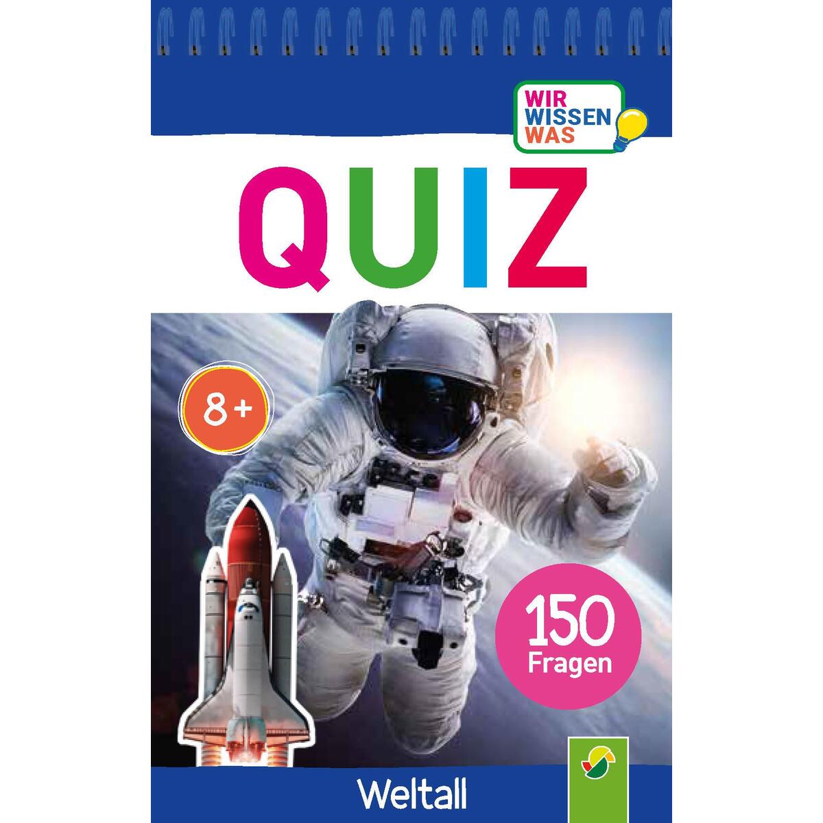 Quiz Weltall . 150 Fragen für schlaue Kids Quiz Weltall . 150 Fragen für schlaue Kids von Schwager und Steinlein