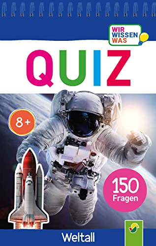 Quiz Weltall • 150 Fragen für schlaue Kids: Wir wissen was | Ab 8 Jahren | Das Quiz für die Hosentasche von Schwager & Steinlein Verlag GmbH