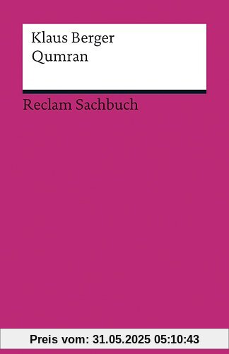 Qumran: Funde - Texte - Geschichte