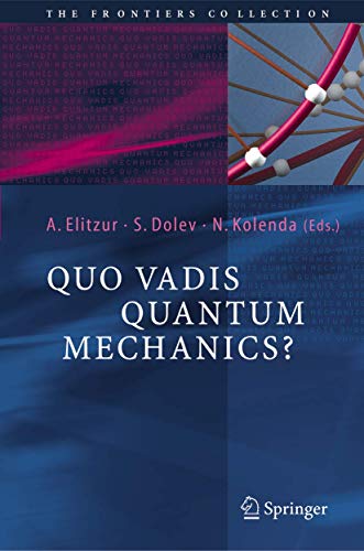 Quo Vadis Quantum Mechanics? (The Frontiers Collection)