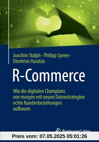 R-Commerce: Wie die digitalen Champions von morgen mit neuen Datenstrategien echte Kundenbeziehungen aufbauen