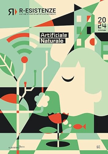 R-Esistenze. Culture etiche ed artistiche differenti. Artificiale/naturale von Gli Ori