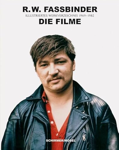 R.W. Fassbinder: Die Filme: Illustriertes Werkverzeichnis 1969-1982