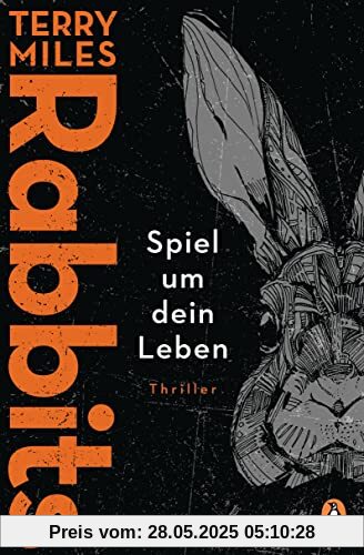 RABBITS. Spiel um dein Leben: Thriller. Mysteriös und unvergleichlich: Ein Thriller so genial, dass es kein Zufall sein kann