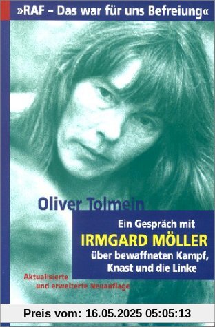 ' RAF. Das war für uns Befreiung': Ein Gespräch über bewaffneten Kampf, Knast und die Linke mit Irmgard Möller ' RAF. Das war für uns Befreiung': Ein Gespräch über bewaffneten Kampf, Knast und die Linke mit Irmgard Möller