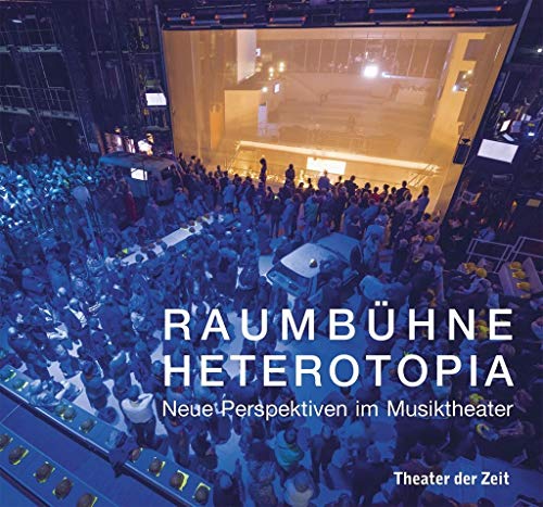 RAUMBÜHNE HETEROTOPIA: Neue Perspektiven im Musiktheater