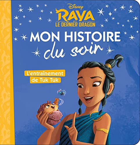 RAYA ET LE DERNIER DRAGON - Mon histoire du soir - L'entraînement de Tuk Tuk - Disney RAYA ET LE DERNIER DRAGON - Mon histoire du soir - L'entraînement de Tuk Tuk - Disney von DISNEY HACHETTE