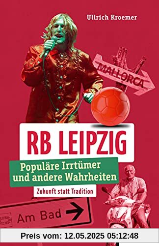 RB Leipzig: Populäre Irrtümer und andere Wahrheiten (Irrtümer und Wahrheiten)
