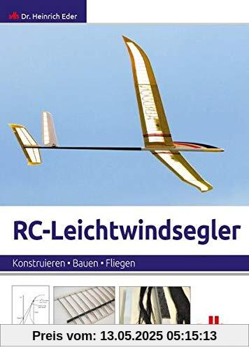 RC-Leichtwindsegler: Konstruieren, Bauen, Fliegen