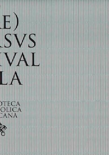 (RE)VERSVS. Reuse and Redemption in the Patrimony of the Vatican Library and in the Art of Sidival Fila: Biblioteca Apostolica Vaticana / Fondazione Filantropica Sidival Fila von König, Walther