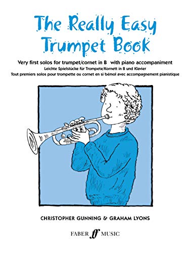 The Really Easy Trumpet Book / Leichte Spielstucke fur Trompete/Kornett in B und Klavier/ Tout Premiers Solos Pour Trompette ou Cornet en si Bemol ... with Piano Accompaniment (Faber Edition)