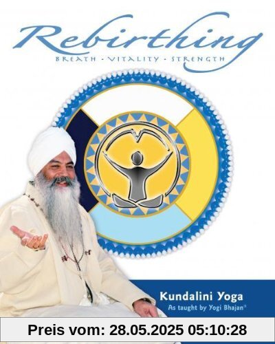 REBIRTHING: Breath, Vitality, Strength (O) by Yogi Bhajan