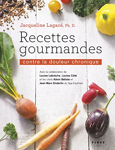 RECETTES GOURMANDES CONTRE LA DOULEUR CHRONIQUE: CONTRE LA DOULEUR CHRONIQUE