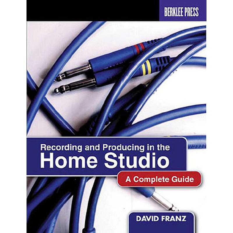 Recording + producing in the home studio - a complete guide Recording + producing in the home studio - a complete guide