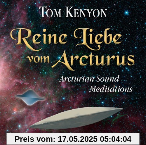 REINE LIEBE VOM ARCTURUS. Arcturian Sound Meditations