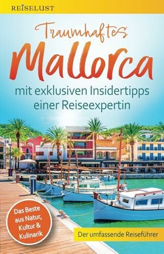 REISELUST Traumhaftes Mallorca: Der umfassende Reiseführer mit exklusiven Insidertipps zu Natu... REISELUST Traumhaftes Mallorca: Der umfassende Reiseführer mit exklusiven Insidertipps zu Natu...