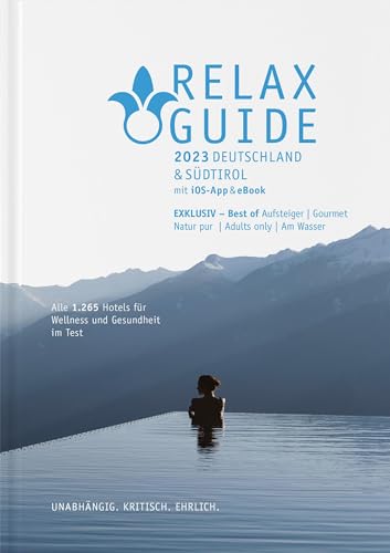 RELAX Guide 2023 Deutschland & Südtirol, getestet & bewertet: 1.265 Wellness- und Gesundheitshotels., m. 1 E-Book: Best of: Gourmet, Adults only, Zimmer mit Sauna, Wandern, Naturlage ... RELAX Guide 2023 Deutschland & Südtirol, getestet & bewertet: 1.265 Wellness- und Gesundheitshotels., m. 1 E-Book: Best of: Gourmet, Adults only, Zimmer mit Sauna, Wandern, Naturlage ...
