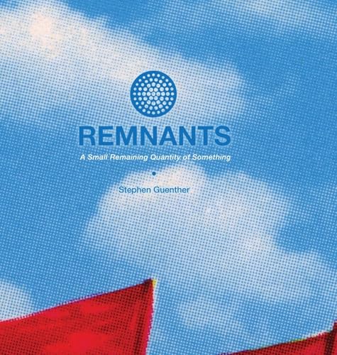 REMNANTS: A Small Remaining Quantity of Something von Lulu.com