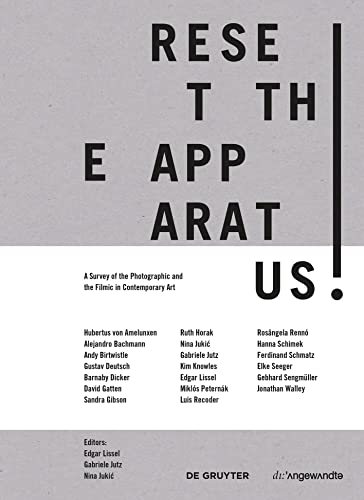 RESET THE APPARATUS!: A Survey of the Photographic and the Filmic in Contemporary Art (Edition Angewandte)