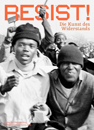 RESIST! Die Kunst des Widerstands: Ausst. Kat.Rautenstrauch-Joest-Museum, Köln 2021: The art of resistance RESIST! Die Kunst des Widerstands: Ausst. Kat.Rautenstrauch-Joest-Museum, Köln 2021: The art of resistance