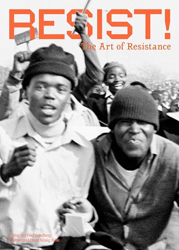 RESIST! - The art of resistance: Ausst. Kat. Rautenstrauch-Joest Museum, Köln 2021