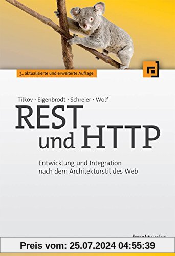 REST und HTTP: Entwicklung und Integration nach dem Architekturstil des Web