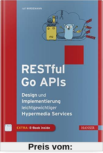 RESTful Go APIs: Design und Implementierung leichtgewichtiger Hypermedia Services