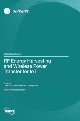 RF Energy Harvesting and Wireless Power Transfer for IoT RF Energy Harvesting and Wireless Power Transfer for IoT von MDPI AG