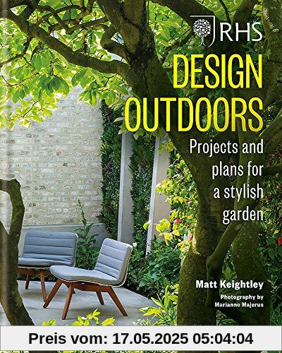 RHS Design Outdoors: Projects & Plans for a Stylish Garden