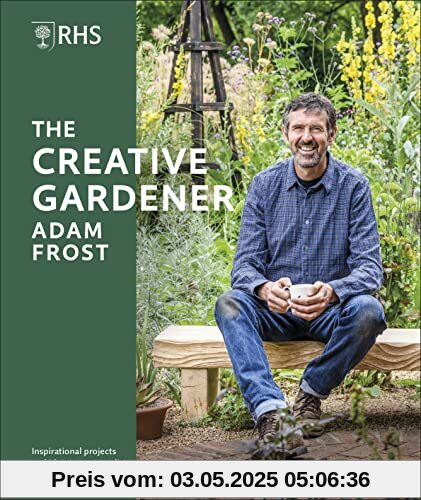 RHS The Creative Gardener: Inspiration and Advice to Create the Space You Want