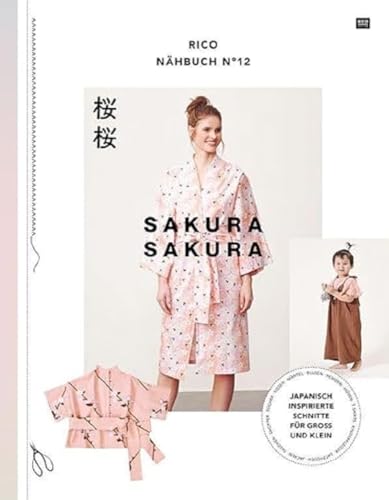 RICO NÄHBUCH No 12 Sakura Sakura: Japanisch inspirierte Schnitte für Gross und Klein