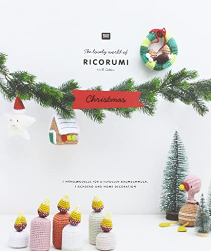 RICORUMI Christmas: The lovely world of RICORUMI - 7 Häkelmodelle für stilvollen Baumschmuck, Tischdeko und Home Decoration