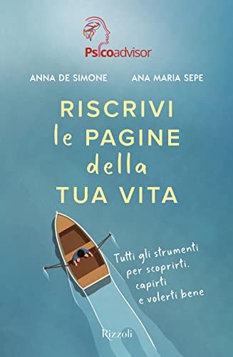 Riscrivi le pagine della tua vita. Tutti gli strumenti per scoprirti, capirti e volerti bene (Varia)